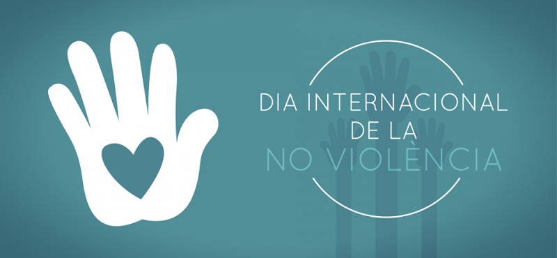 DIA MUNDIAL DE LA NO-VIOLÈNCIA DIA MUNDIAL DE LA NO-VIOLÈNCIA